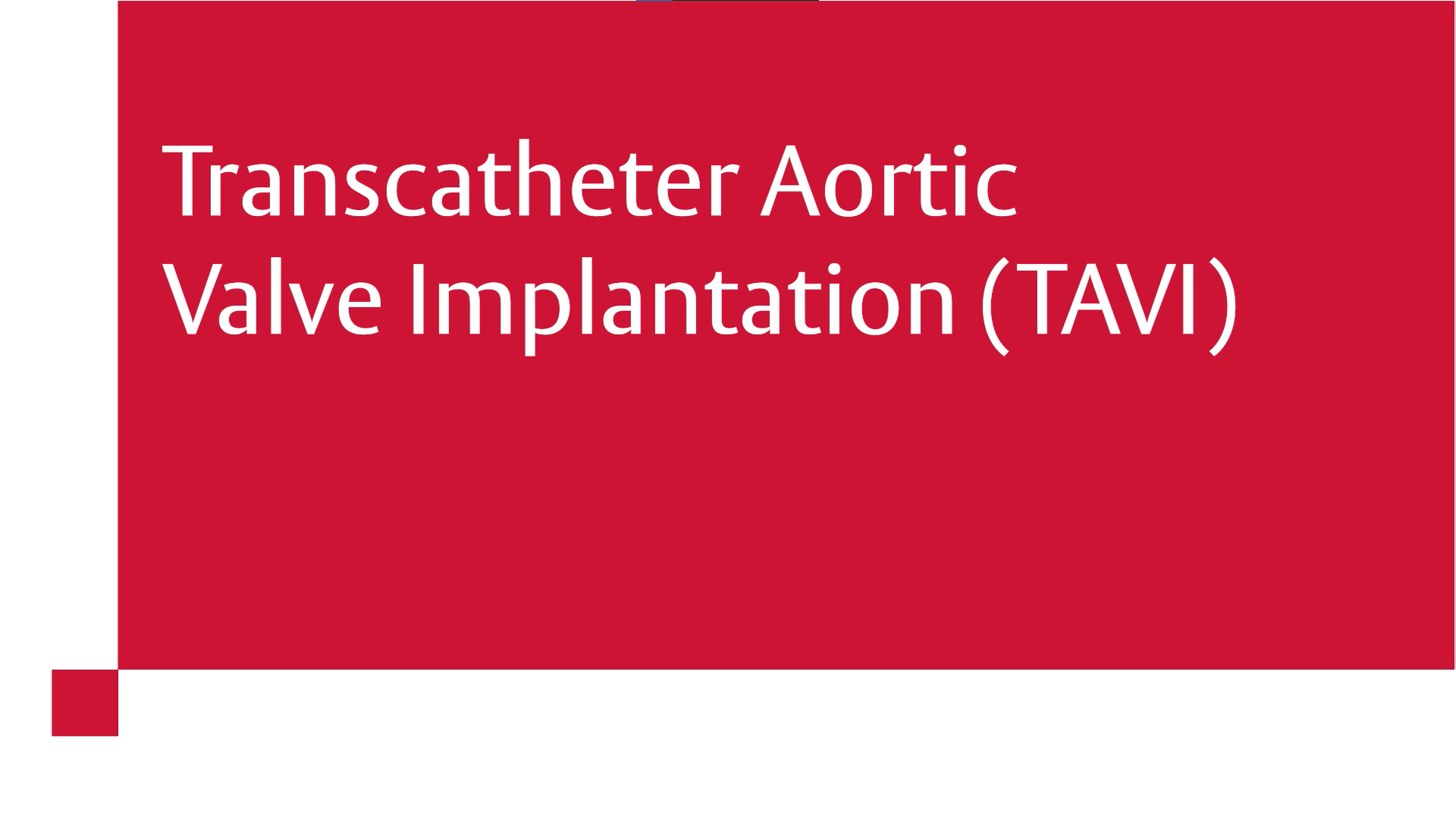 Transcatheter Aortic Valve Replacement (TAVR)